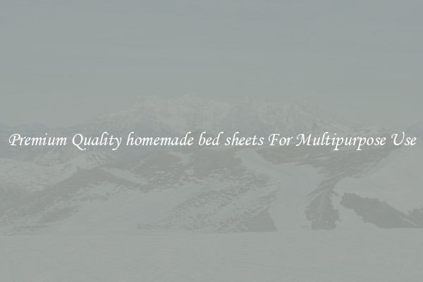 Premium Quality homemade bed sheets For Multipurpose Use