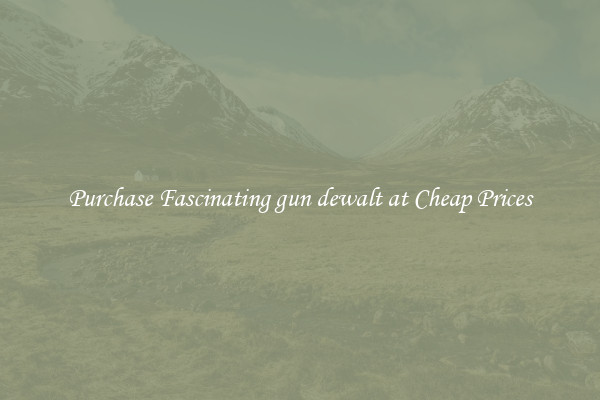 Purchase Fascinating gun dewalt at Cheap Prices