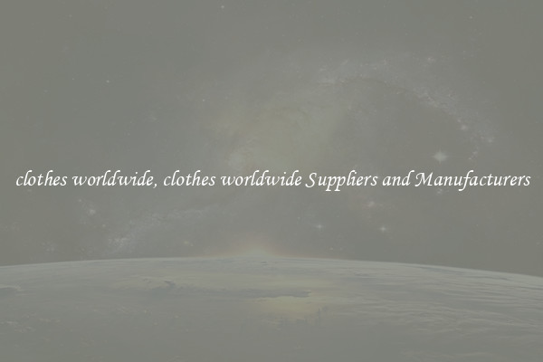 clothes worldwide, clothes worldwide Suppliers and Manufacturers
