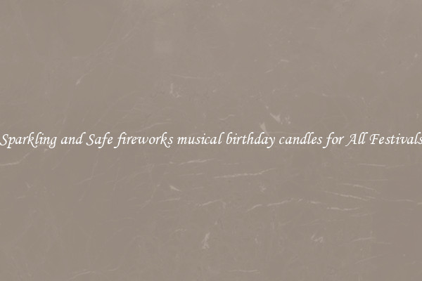 Sparkling and Safe fireworks musical birthday candles for All Festivals
