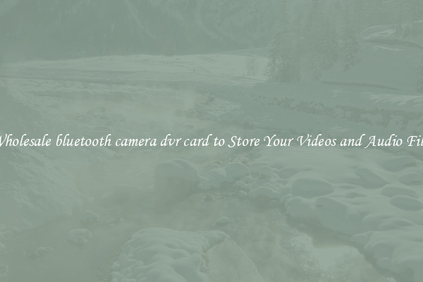 Wholesale bluetooth camera dvr card to Store Your Videos and Audio Files