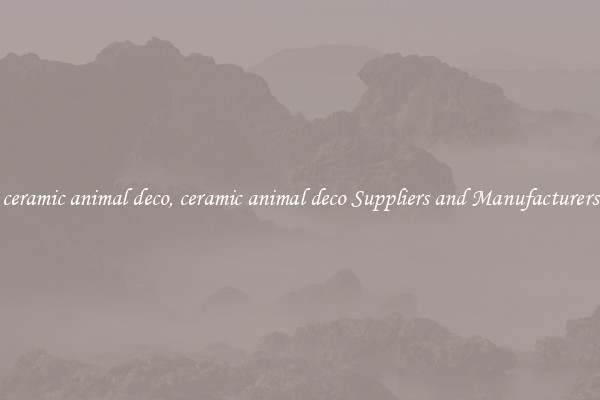 ceramic animal deco, ceramic animal deco Suppliers and Manufacturers