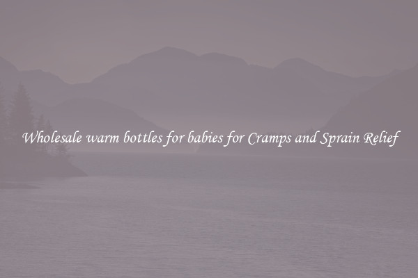 Wholesale warm bottles for babies for Cramps and Sprain Relief