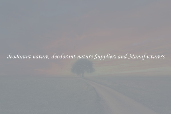 deodorant nature, deodorant nature Suppliers and Manufacturers