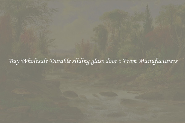 Buy Wholesale Durable sliding glass door c From Manufacturers