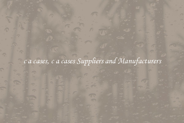 c a cases, c a cases Suppliers and Manufacturers