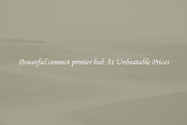 Powerful connect printer hub At Unbeatable Prices