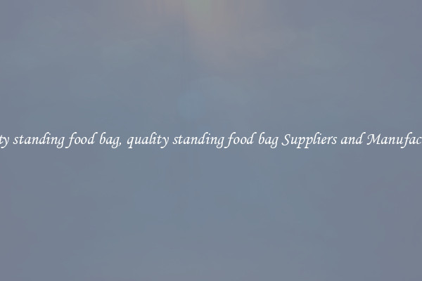 quality standing food bag, quality standing food bag Suppliers and Manufacturers