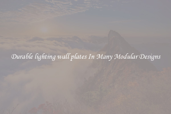 Durable lighting wall plates In Many Modular Designs