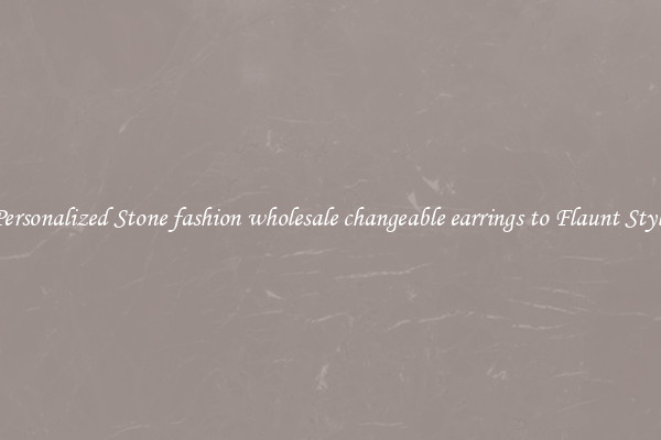 Personalized Stone fashion wholesale changeable earrings to Flaunt Style