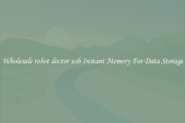 Wholesale robot doctor usb Instant Memory For Data Storage