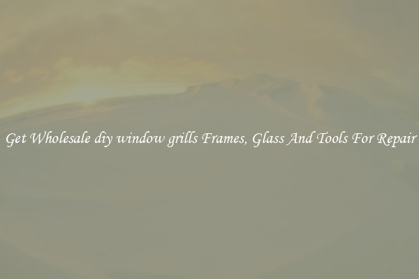 Get Wholesale diy window grills Frames, Glass And Tools For Repair