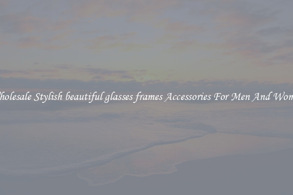 Wholesale Stylish beautiful glasses frames Accessories For Men And Women