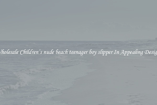 Wholesale Children’s nude beach teenager boy slipper In Appealing Designs
