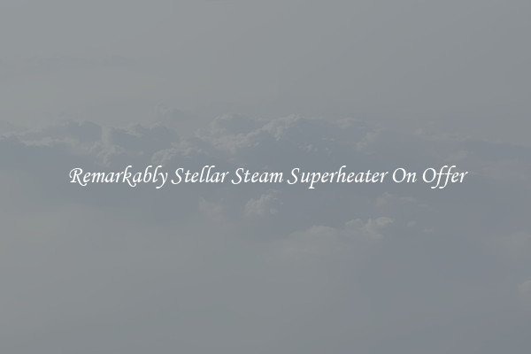 Remarkably Stellar Steam Superheater On Offer