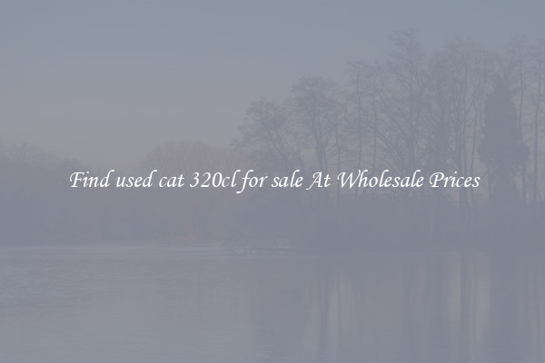 Find used cat 320cl for sale At Wholesale Prices
