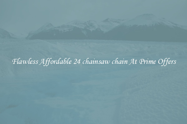 Flawless Affordable 24 chainsaw chain At Prime Offers