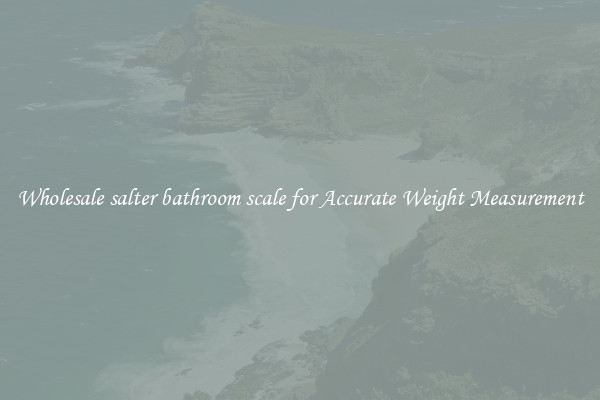Wholesale salter bathroom scale for Accurate Weight Measurement