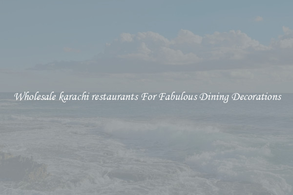 Wholesale karachi restaurants For Fabulous Dining Decorations