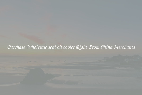 Purchase Wholesale seal oil cooler Right From China Merchants