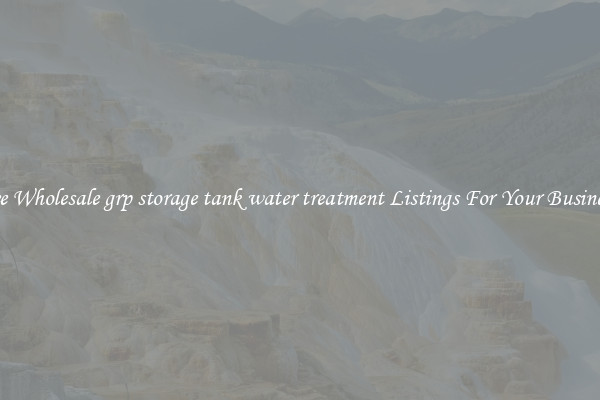See Wholesale grp storage tank water treatment Listings For Your Business