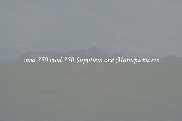 mod 850 mod 850 Suppliers and Manufacturers