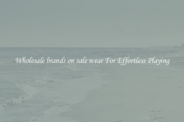 Wholesale brands on sale wear For Effortless Playing