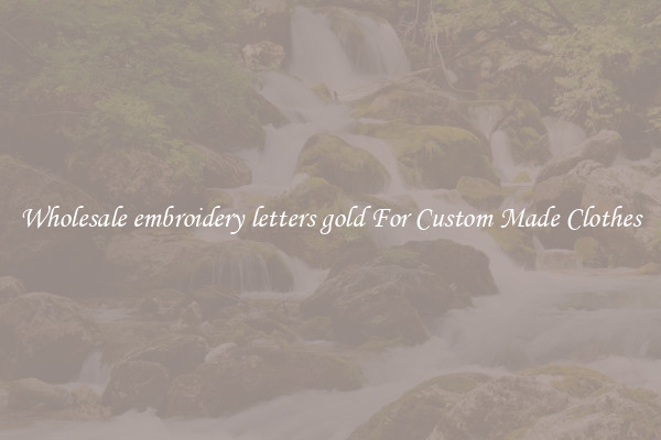 Wholesale embroidery letters gold For Custom Made Clothes