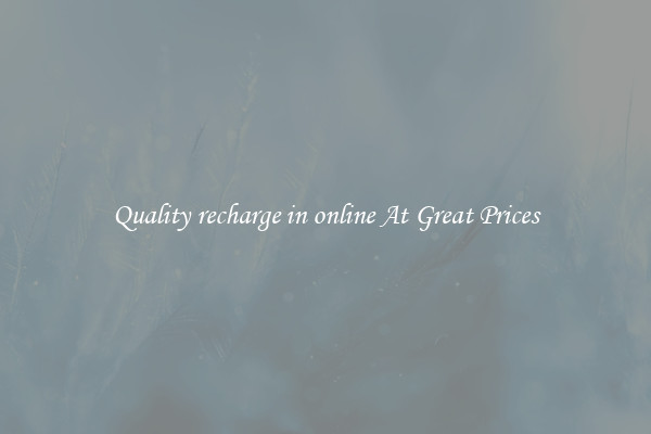 Quality recharge in online At Great Prices