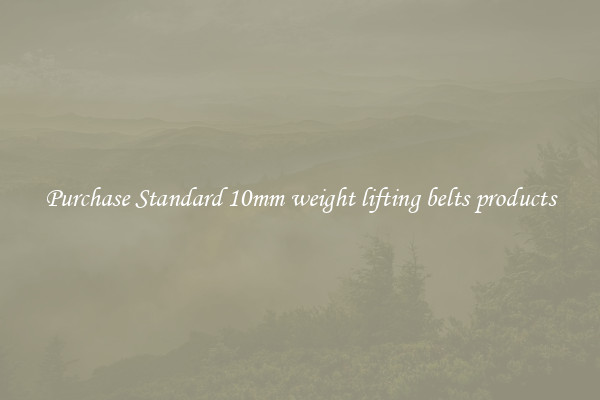 Purchase Standard 10mm weight lifting belts products
