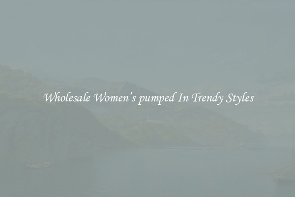 Wholesale Women’s pumped In Trendy Styles