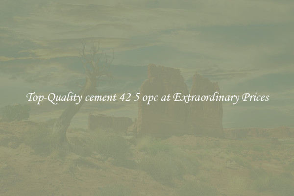 Top-Quality cement 42 5 opc at Extraordinary Prices