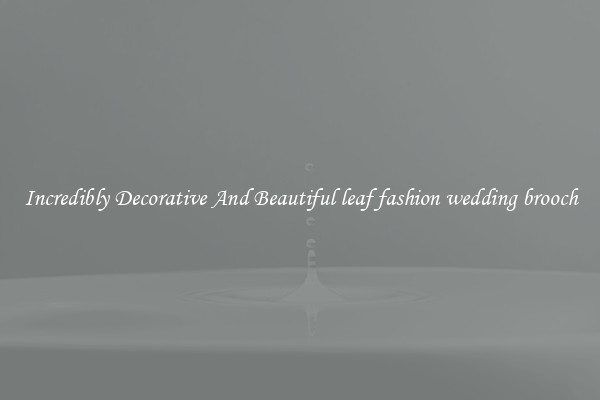 Incredibly Decorative And Beautiful leaf fashion wedding brooch